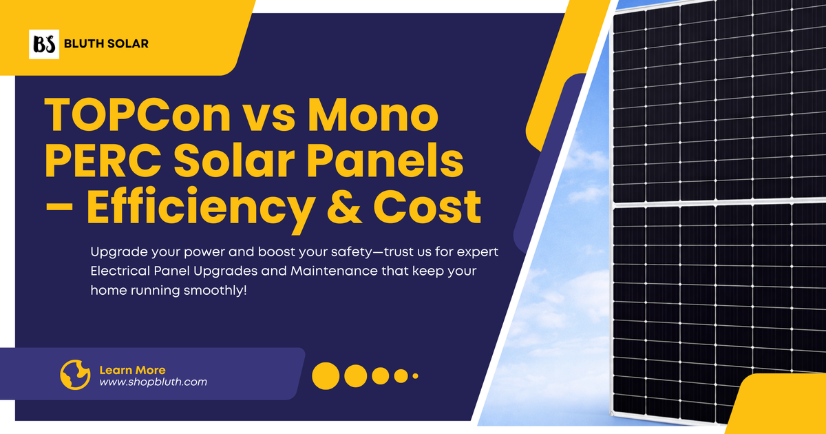 TOPCon vs Mono PERC Solar Panels – Efficiency & Cost – Bluth Solar